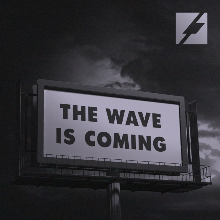 The Wave is Coming